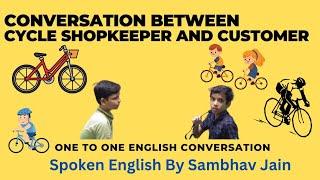 Conversation Between Cycle Shop Owner and Customer /Spoken English By Sambhav Jain/Learning Language