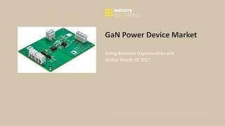 GaN Power Device Market| Industry Data Analytics | IDA