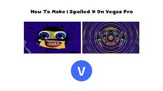 How To Make I Spoiled X On Vegas Pro