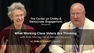 What Working Class Voters Are Thinking with Arlie Hochschild and Steven Hayward