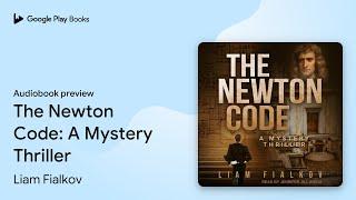 The Newton Code: A Mystery Thriller by Liam Fialkov · Audiobook preview