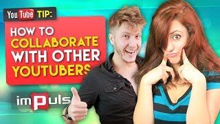  How to Grow your Channel - Collaborate with Other YouTubers!  Impulse