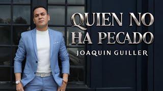 Joaquin Guiller | Quien No Ha Pecado (Video Oficial)