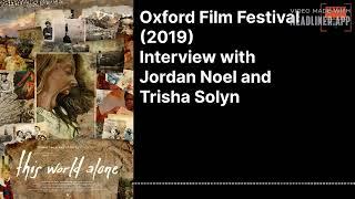 (Oxford Film Festival 2019) Interview with Jordan Noel and Trisha Solyn - THIS WORLD ALONE