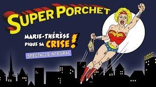 SUPER PORCHET - Marie-Thérèse pique sa Crise ! (2009) [SPECTACLE INTEGRAL]