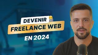 Comment Devenir Freelance Web en 2024 (Guide complet)