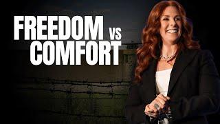 Why Freedom Is More Important Than Comfort