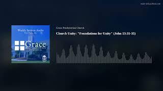 Church Unity: "Foundations for Unity" (John 13:31-35)