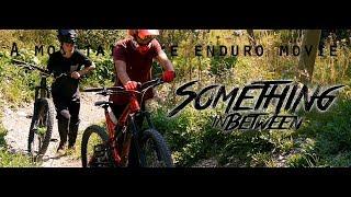 Something in Between | A MTB Enduro Movie