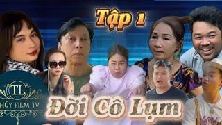 Thủy Fim TV - Đời Cô Lụm | Tập 1