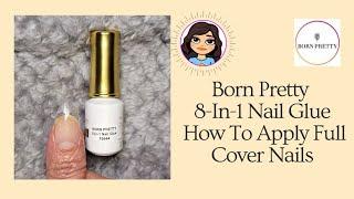 Born Pretty 8-In-1 Nail Glue How To Apply Full Cover Nails