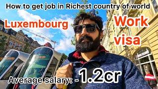 How to get work visa in Luxembourg | World’s wealthiest country ! 