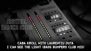 Caba Kroll With Laurentiu Duta - I Can See The Light (Bass Bumpers Club Mix) [HQ]