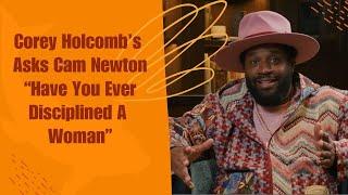 Corey Holcomb Asks "Have You Ever Had To Discipline A Woman?"