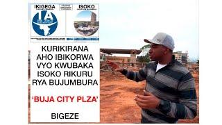 Aho Kwubaka isoko rikuru rya Bujumbura ‘BUJA CITY PLAZA’ Bigeze | By Fablice