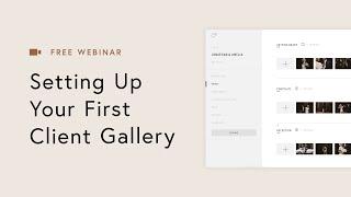 Pic-Time Webinar: Setting Up Your First Client Gallery