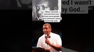 When I became General Overseer,there were people who believed I wasn't chosen by God-Pastor Adeboye
