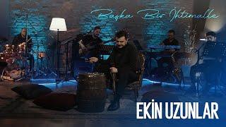 Ekin Uzunlar - Başka Bir İhtimal