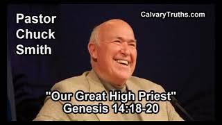 26   GENESIS 14 18 20   PASTOR CHUCK SMITH   OUR GREAT HIGH PRIEST   TOPICAL BIBLE STUDY