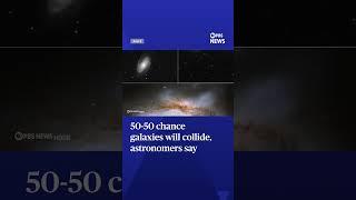 50-50 chance galaxies will collide, astronomers say #shorts