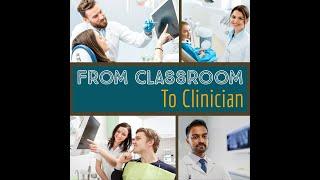 From Classroom to Clinician - Part 1