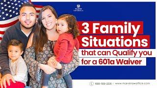 Three family situations that can help you win an i 601a waiver