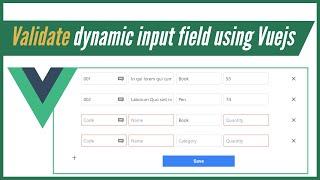 Dynamic rows Input Field Validation | VueJs Validation