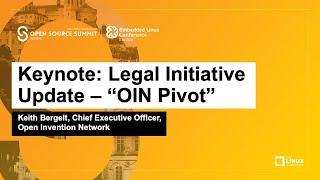 Keynote: Legal Initiative Update – “OIN Pivot” – Keith Bergelt, CEO, Open Invention Network