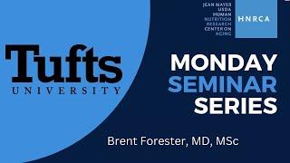 HNRCA Monday Seminar Series, March 10, 2025, Brent Forester, MD, MSc