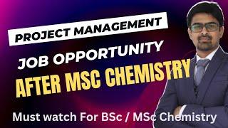 Project Management Job opportunities For MSc chemistry