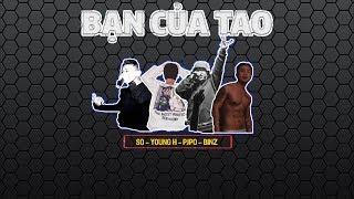 BẠN CỦA TAO - YoungH x Binz x SO x Pjpo | 2015 | Video Lyrics