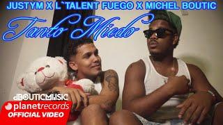 L'TALENT FUEGO  JUSTYM  MICHEL BOUTIC - TANTO MIEDO (OFFICIAL VIDEO)