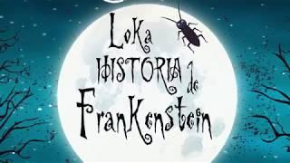 Vídeo promocional LA LOKA HISTORIA DE FRANKENSTEIN