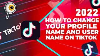 How to change your profile name and user name on tiktok app 2022