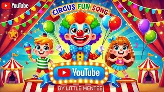 Circus Fun Song For Kids  | Sing Along with LittleMentee | LittleMentee