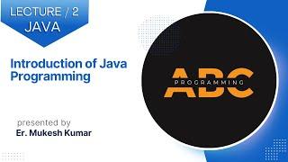 Introduction of Java Programming | Lecture 2 | Java and DSA foundation course