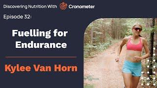 Discovering Nutrition: Fuelling for Endurance with Sports Dietitian Kylie Van Horn