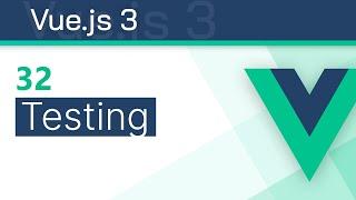 #32 - Testing Vue - Vue 3 (Options API) Tutorial