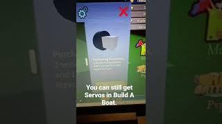 You can still get Servos in build A Boat for treasure.