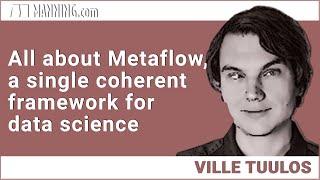 All about Metaflow, a single coherent framework for data science