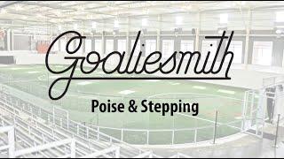 Goaliesmith Training:  Poise & Stepping