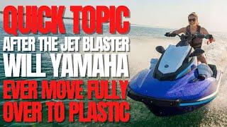 After The Jet Blaster Will Yamaha Ever Move FULLY Over to Plastic? WCJ Quick Topic