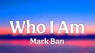 Who I Am - Mark Ban - Official Music Video