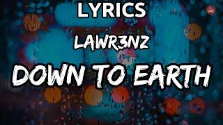 Lawr3nz - Down To Earth [Lyrics]