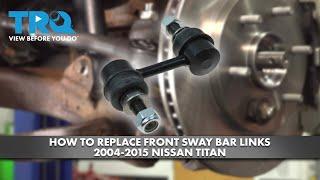 How to Replace Front Sway Bar Links 2004-2005 Nissan Titan