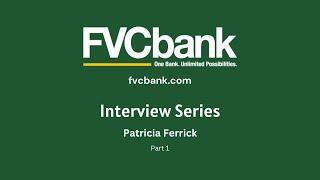 Interview Series Patricia Ferrick Part 1 | FVCbank