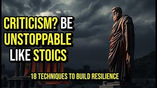 18 STOIC TECHNIQUES to Handle Criticism Like a Pro | Build UNBREAKABLE Resilience