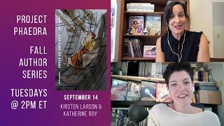 PHaEDRA Fall Author Series #1, Kirsten Larson and Katherine Roy