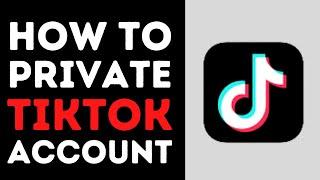 How to Make Tik Tok Private Account