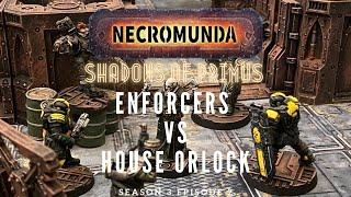 Necromunda Battle Report Enforcers vs Orlock Shadows of Primus S3E2